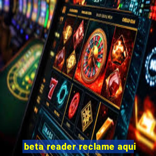 beta reader reclame aqui